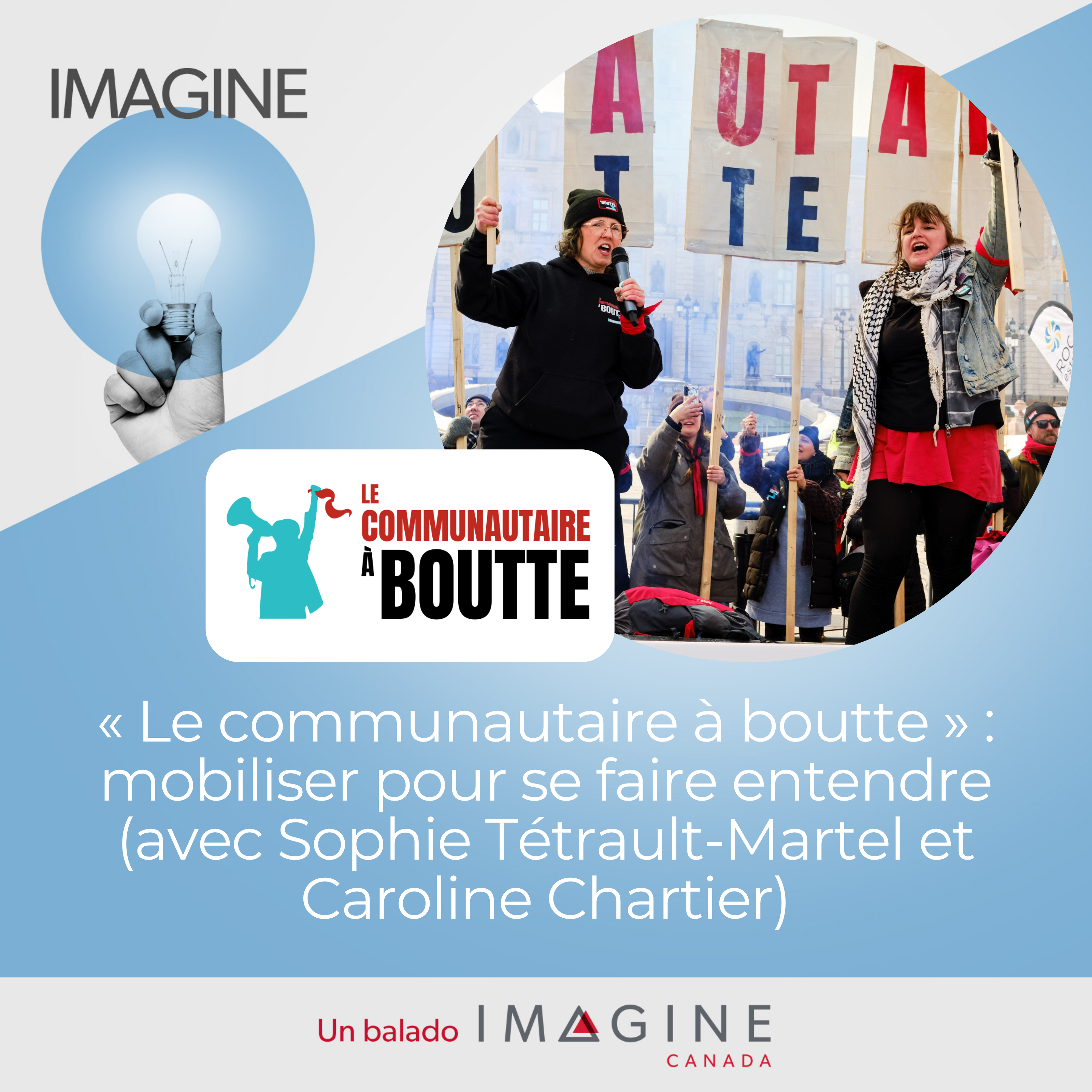 Bannière de l'épisode du Balado Imagine intitulée « Le communautaire à boutte » : mobiliser pour se faire entendre (avec Sophie Tétrault-Martel et Caroline Chartier)