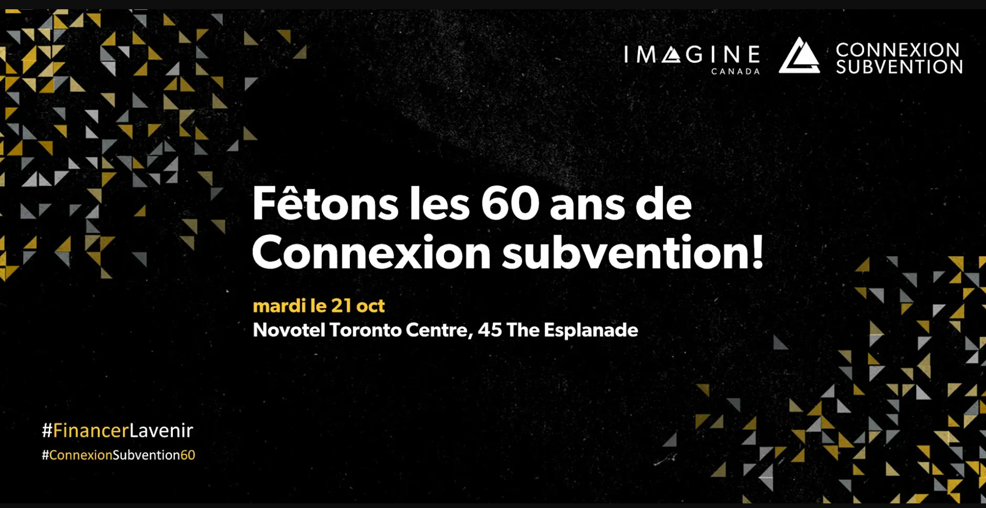 Fêtons les 60 ans de Connexion subvention. Mardi 21 octobre, au Novotel Toronto Centre, 45 The Esplanade.