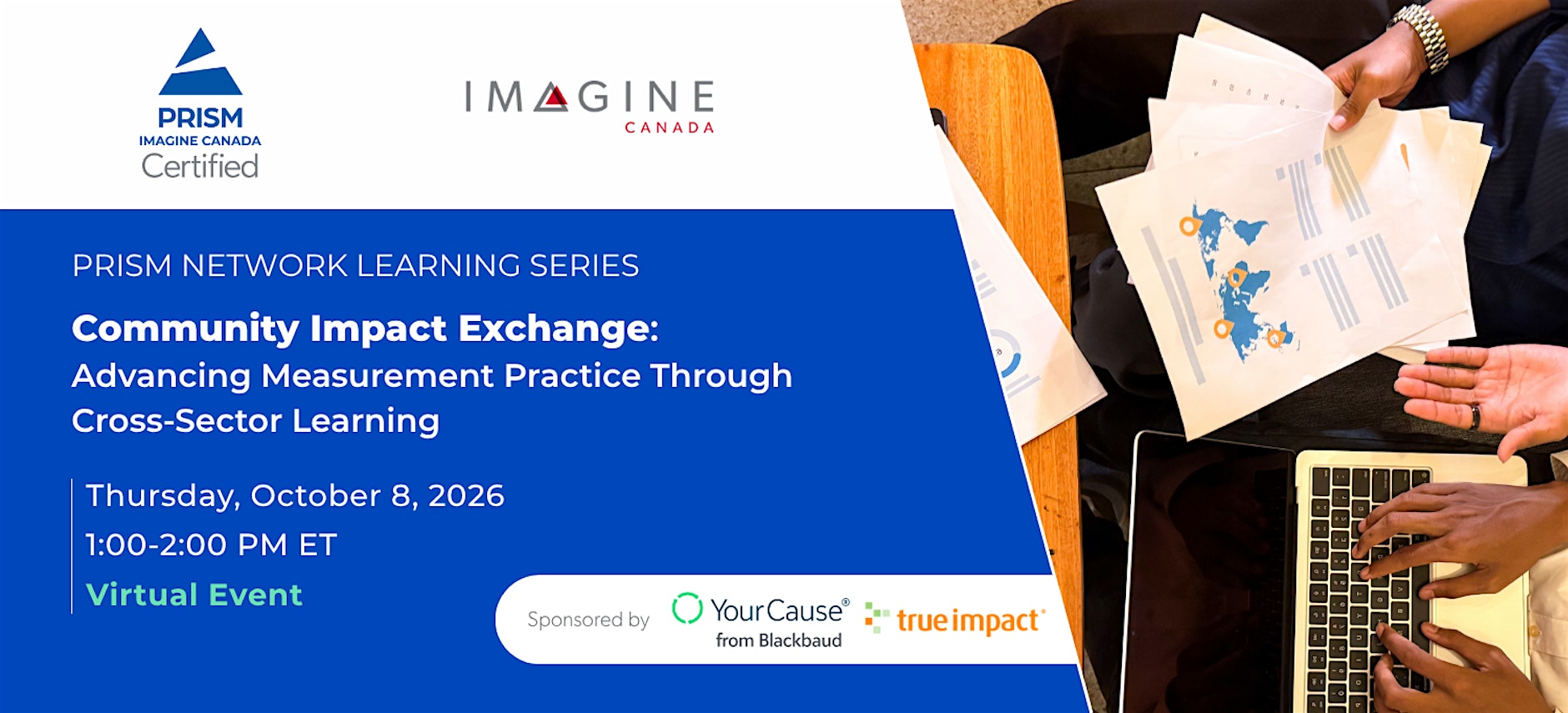 PRISM Network Learning Series: Community Impact Exchange — Advancing Measurement Practice Through Cross-Sector Learning. Thursday, October 8, 2026, 1–2 p.m. ET (virtual). Sponsored by YourCause from Blackbaud and True Impact.