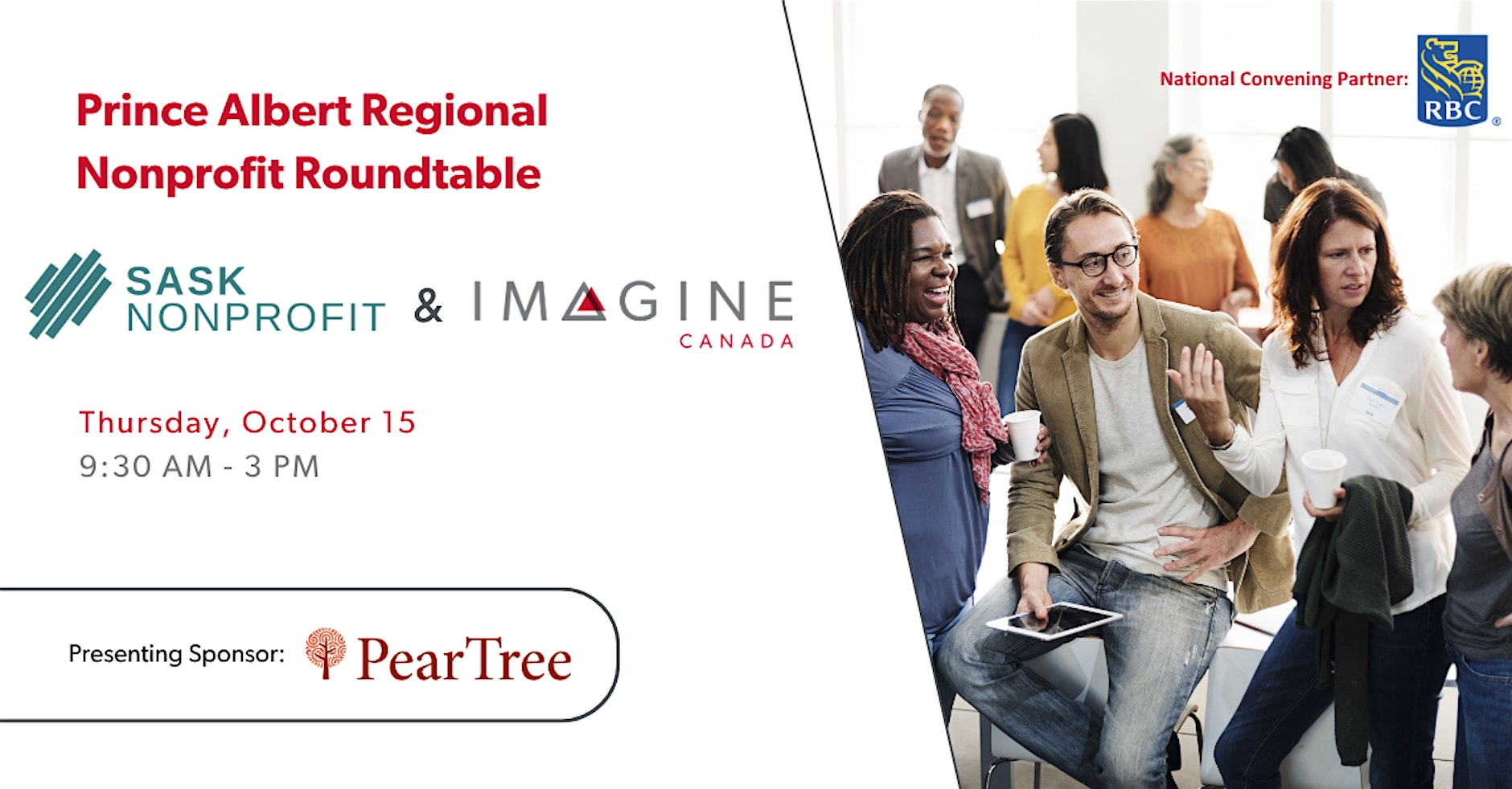 Prince Albert Regional Nonprofit Roundtable (Sask Nonprofit and Imagine Canada). Thursday, October 15, 9:30 a.m.–3 p.m. National Convening Partner: RBC. Presenting Sponsor: PearTree.