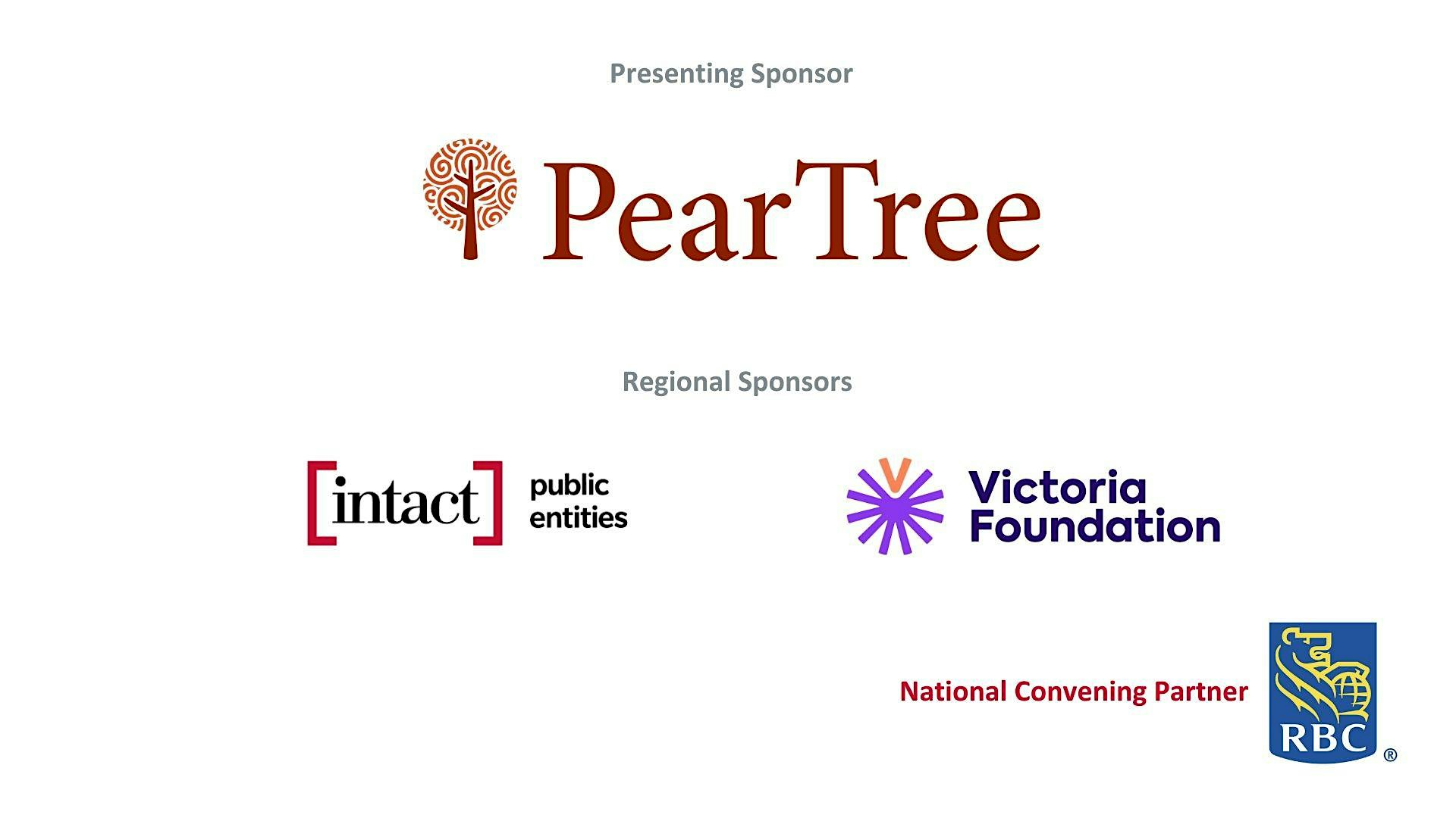 Sponsors: Presenting Sponsor PearTree; Regional Sponsors Intact Public Entities and Victoria Foundation; National Convening Partner RBC.