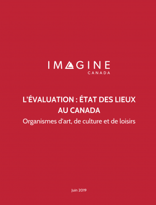 L’évaluation : état des lieux au Canada : organismes d’art, de culture et de loisirs